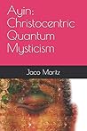 Ayin: Christocentric Quantum Mysticism