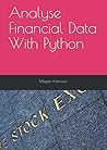 Analyse Financial Data With Python (Python Programming Language) Analyse Financial Data With Python (Python Programming Language)