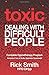 TOXIC - Dealing With Difficult People: Complete Hypnotherapy Program - Includes 2 hrs of Audio Hypnosis Downloads