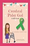 Cerebral Palsy Gal (Eternal Sunshine of the CP Gal's Mind Book Series)