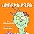 Undead Fred
