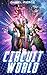 Circuit World: A Scifi Fantasy Harem (The Circuit World Series)