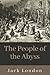 The People of the Abyss: Original Classics and Annotated