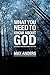 What You Need to Know About God: 12 Lessons That Can Change Your Life