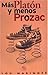 Mas Platon y menos prozac (Spanish Edition)