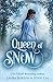 Queen of Snow: A Snow Queen Retelling (Fairytales Reimagined)