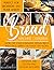 The Bread Machine Cookbook: Show Off Your Homemade Artisan Bread with these Super Easy Hands-Off Recipes | Perfect for Beginners and Home Bakers | Healthy and Gluten-free Options Included