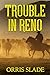 Trouble in Reno