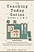 The Teaching Today Series books 1, 2 & 3: Teaching Yourself, Teaching Online and Creating your own Online Courses Compilation. Maximise income and monetise your knowledge