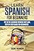Learn Spanish for Beginners: Get in the Learning Spanish Fast Lane, Step by Step Guide for Beginners!