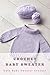 Crochet Baby Sweater by Kathy Isbister