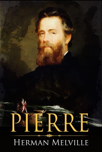 Pierre: or, The Ambiguities: A Classic