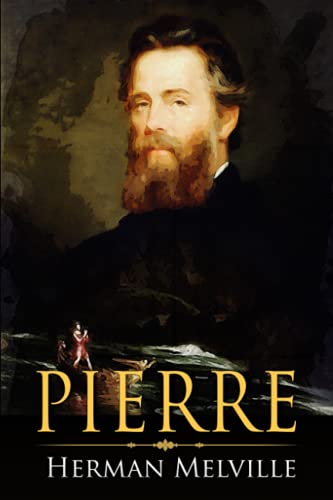 Pierre: or, The Ambiguities: A Classic