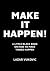 Make It Happen!