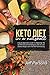 Keto Diet In A Nutshell: A Quick Beginner’s Guide For Mastering The Ins And Outs Of The Ketogenic Diet To Lose Excess Weight, Burn Fat, And Feel Amazing