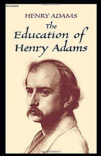 The Education of Henry Adams: Annotated