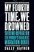 My Fourth Time, We Drowned:...
