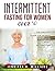Intermittent Fasting For Women Over 50: The Specific Guide for Women After 50 to Reset Metabolism