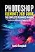 Photoshop Elements 2021 Guide: The Complete Beginners Manual with Tips & Tricks to Master Amazing New Features in Photoshop Elements 2021