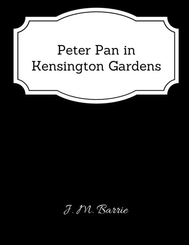 Peter Pan in Kensington Gardens - Classic Book