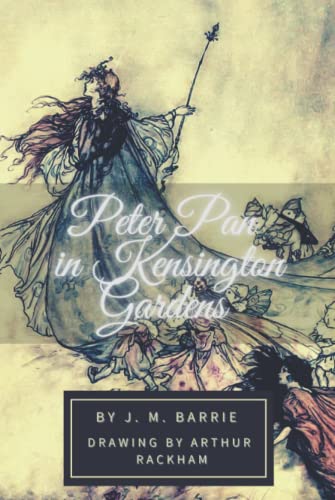 Peter Pan in Kensington Gardens: With Classic Illustrated