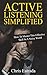 Active Listening Simplified: How To Master This Effective Skill In A Noisy World