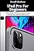 iPad Pro For Beginners: The iPad 7th Generation User Guide for Adults and Kids