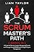 The Scrum Master’s Path: 2 books in 1. A Guide for Servant Leaders Navigating Growth and Change Using SCRUM and the Agile Project Management