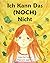 Ich Kann Das (NOCH) Nicht: Zur Förderung einer wachstumsorientierten Denkweise, die Kindern hilft glücklich und erfolgreich zu werden (German Edition)