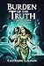 Burden of the Truth