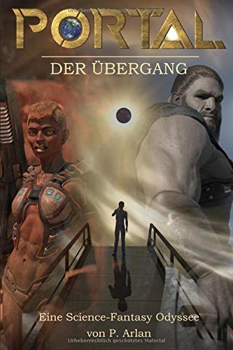 PORTAL - Der Übergang: Eine Science-Fantasy Odyssee (German Edition)