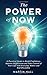The Power of Now: A Practical Guide to Build Confidence, Improve Self-Esteem and Take Control of Your Life with Everyday Habits and Self-Discipline