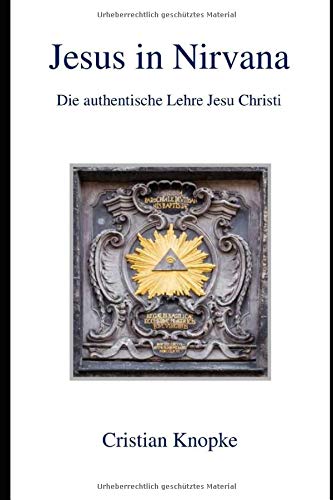 Jesus in Nirvana: Die authentische Lehre Jesu Christi (German Edition)