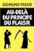 Au-Delà du Principe du Plaisir de Freud: Texte Fondamental des Œuvres Freudiennes | Édition Originiale (French Edition)