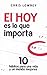 El hoy es lo que importa: 10 hábitos para una vida y un mundo mejores