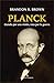 Planck: Guiado por una visión, roto por la guerra