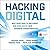 Hacking Digital: Best Practices to Implement and Accelerate Your Business Transformation