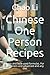 Chinese One Person Recipes: Tasty and little used formulas. For beginners and advanced and any diet
