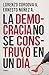 LA DEMOCRACIA NO SE CONSTRUYO EN UN DIA