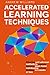 Accelerated Learning Techniques: Effective and unknown methods to improve memory, learn faster and develop critical thinking in 4 weeks or less