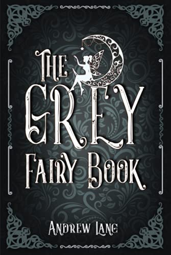 The Grey Fairy Book: A Classic