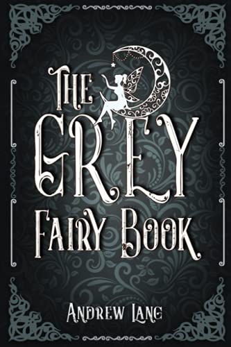 The Grey Fairy Book: A Classic