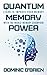Quantum Memory Power: Learn to Improve Your Memory With the World Memory Champion!