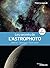 Les secrets de l'astrophoto: Matériel - Technique - Observation