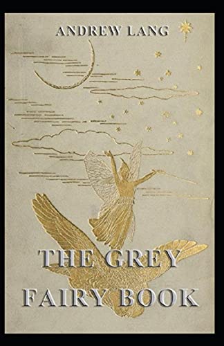 The Grey Fairy Book: Andrew Lang (Fairy Tales) [Annotated]