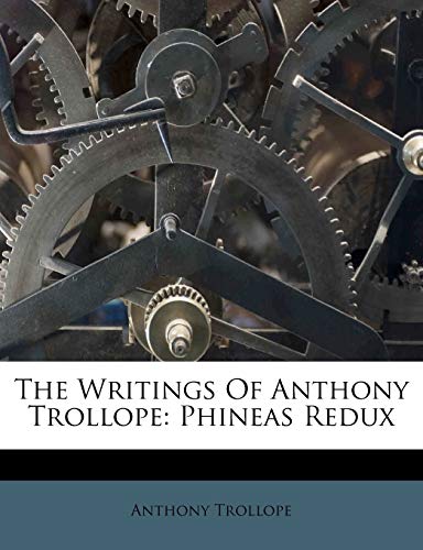 The Writings Of Anthony Trollope: Phineas Redux
