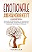 EMOTIONALE ABHÄNGIGKEIT: Loslassen lernen - Entwickeln Sie Selbstakzeptanz und Selbstliebe für ein unbeschwertes und glückliches Leben frei von emotionaler Erpressung und Missbrauch (German Edition)