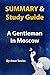 Summary and Study Guide A Gentleman in Moscow: By Amor Towles