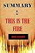 SUMMARY: THIS IS THE FIRE By Don Lemon
