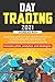 Day Trading 2021: Beginners guide on Forex, Stocks and Options to start building the right Money risk mindset to earn a real passive income. Includes plots, analytics and strategies